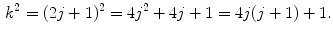 $$\begin{aligned} k^2=(2j+1)^2=4j^2+4j+1=4j(j+1)+1. \end{aligned}$$