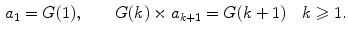 $$\begin{aligned} a_1=G(1),\qquad G(k)\times a_{k+1}=G(k+1)\quad k\geqslant 1. \end{aligned}$$