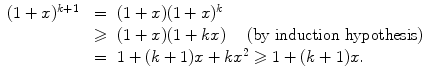 $$ \begin{array}{rcl} (1 + x)^{k+1} &{} = &{} (1+x)(1+x)^k \\ &{} \geqslant &{} (1+x)(1 + kx)\quad \text { (by induction hypothesis) }\\ &{} = &{} 1 + (k+1)x + kx^2 \geqslant 1 + (k+1)x. \end{array} $$