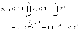 $$\begin{aligned} p_{k+1}&\leqslant 1+\prod _{j=1}^kp_j \leqslant 1+\prod _{j=1}^k2^{2^{j-1}}\\&= 1+2^{\sum \limits _{j=1}^{k}2^{j-1}}=1+2^{2^k-1}<2^{2^k} \end{aligned}$$