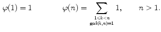 $$\begin{aligned} \varphi (1)=1\qquad \qquad \varphi (n)= \sum _{1\leqslant k < n\atop \mathrm{gcd}(k,n)=1} 1,\qquad n>1. \end{aligned}$$