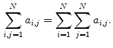 $$\begin{aligned} \sum _{i,j=1}^N a_{i,j}= \sum _{i=1}^N \sum _{j=1}^N a_{i,j}. \end{aligned}$$