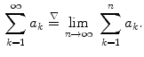 $$\begin{aligned} \sum _{k=1}^\infty a_k \, \mathop {=}\limits ^{\nabla }\, \lim _{n\rightarrow \infty }\,\, \sum _{k=1}^na_k. \end{aligned}$$