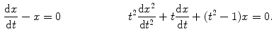 $$\begin{aligned} \frac{\text {d}x}{\text {d}t}-x=0\qquad \qquad \qquad t^2\frac{\text {d}x^2}{\text {d}t^2}+t\frac{\text {d}x}{\text {d}t}+(t^2-1)x=0. \end{aligned}$$