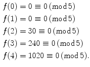 $$\begin{aligned}&f(0)=0\equiv 0\,(\mathrm{mod \, }5)\\&f(1)=0\equiv 0\,(\mathrm{mod \, }5)\\&f(2)=30\equiv 0 \,(\mathrm{mod \, }5)\\&f(3)=240\equiv 0 \,(\mathrm{mod \, }5)\\&f(4)=1020\equiv 0\,(\mathrm{mod \, }5). \end{aligned}$$