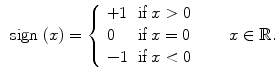 $$\begin{aligned} \text{ sign }(x)={\left\{ \begin{array}{ll} +1&{} \mathrm{if}\,x>0\\ 0&{} \mathrm{if}\,x=0\\ -1&{} \mathrm{if}\,x<0\\ \end{array}\right. } \qquad x\in \mathbb {R}. \end{aligned}$$