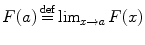 $$F(a)\mathop {=}\limits ^\mathrm{def}\lim _{x\rightarrow a}F(x)$$