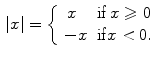 $$\begin{aligned} |x|={\left\{ \begin{array}{ll}\,x&{} \mathrm{{if}}\,x\geqslant 0\\ -x&{} \mathrm{{if}} x < 0.\\ \end{array}\right. } \end{aligned}$$