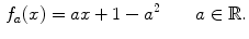 $$\begin{aligned} f_a(x)=ax+1-a^2\qquad a\in \mathbb {R}. \end{aligned}$$