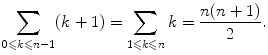 $$ \sum _{0\leqslant k\leqslant n-1}(k+1) = \sum _{1\leqslant k\leqslant n}k=\frac{n(n+1)}{2}. $$